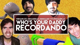 Fernanfloo Juegagerman Bersgamer Y Itowngameplay  WhoS Your Daddy  Recordando [upl. by Akirdna710]