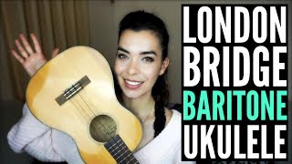 LONDON BRIDGE  EASY BARITONE UKULELE TUTORIAL [upl. by Nosneh170]