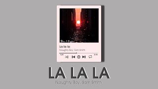 Naughty Boy Sam Smith  La la la Lyrics [upl. by Pete]