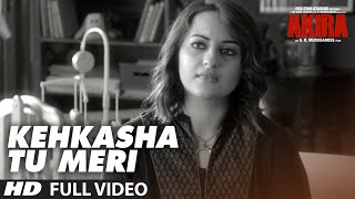 KEHKASHA TU MERI Full Videos Song  Akira  Sonakshi Sinha  Konkana Sen Sharma  Anurag Kashyap [upl. by Elo]