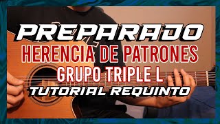 Preparado  Herencia de Patrones ft Grupo Triple L  Requinto Tutorial TABS  Guitarra [upl. by Erleena]