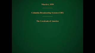 March 6 1939  CBS  The Cavalcade of America [upl. by Aniretak368]