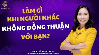 Làm gì khi người khác không đồng thuận với bạn [upl. by Yarb997]