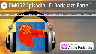 DM052 Episodio  El Boricuazo Parte 1 [upl. by Ecinue]