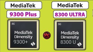 MediaTek Dimensity 9300 Plus vs Mediatek Dimensity 8300 Ultra [upl. by Adnohsel]