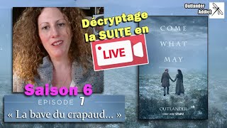 OUTLANDER  La suite du décryptage en LIVE  La bave du crapaud  Episode 7 saison 6 [upl. by Nerac272]