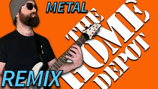 HOME DEPOT theme song METAL remix [upl. by Ettezus656]