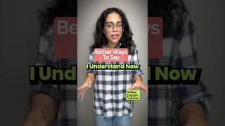 Better Ways To Say  I Understand  Stop Speaking Basic English learnenglish speakenglish ananya [upl. by Waverley]