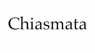 How to Pronounce Chiasmata [upl. by Cybill]