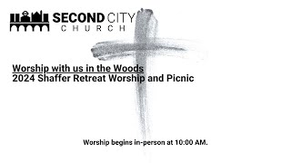 Worship with Second City Church in the Woods [upl. by Ayidan40]