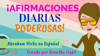 Afirmaciones positivas poderosas para practicar diariamente  Abraham Hicks en Español [upl. by Moriarty]