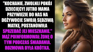 quotKOCHANIE ZWOLNIJ POKÓJ DZIECIĘCY JUTRO MAMA PRZYWIEZIE DO NAS NA DOŻYWOCIE SWOJĄ SĘDZIWĄ MATKĘ [upl. by Volnay]