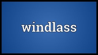 Windlass Meaning [upl. by Enohpesrep597]