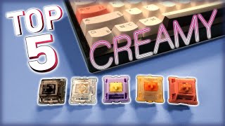 Top 5 Creamy Switches [upl. by Nomaid388]