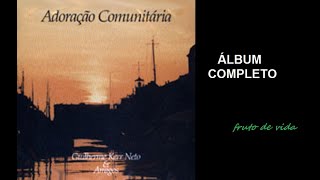 Adoração Comunitária 1989  Guilherme Kerr COMPLETO [upl. by Naitsirhk561]