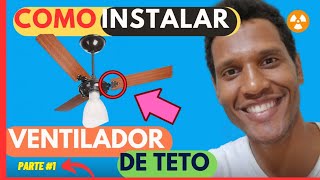 COMO INSTALAR VENTILADOR DE TETO  PARTE 1 [upl. by Schroder483]