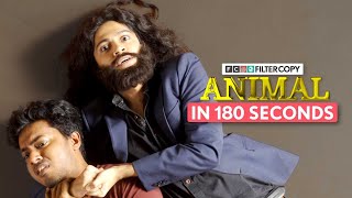 FilterCopy  Animal Film In 180 Seconds  Animal Spoof  Ranbir [upl. by Gillie]