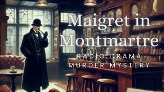 Maigret in Montmartre  Murder Mystery  Radio Drama [upl. by Harutak]