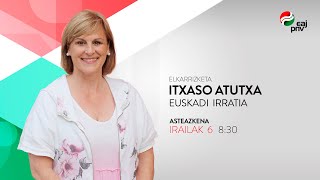 Itxaso Atutxa  Elkarrizketa  Euskadi Irratia [upl. by Yellek]