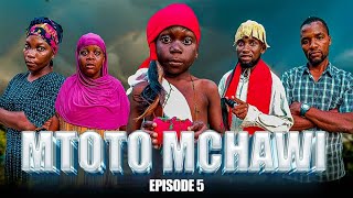 MTOTO MCHAWI  EPISODE 5 [upl. by Jaan]