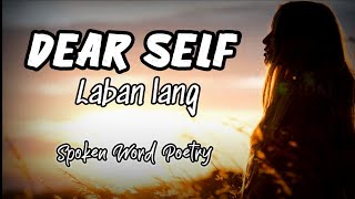 DEAR SELF quotLABAN LANGquot  Spoken Word Poetry  Juan trend PH [upl. by Tootsie]