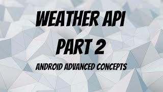 Using Accuweather API  Build a Weather App Android Part 2 [upl. by Farrar]