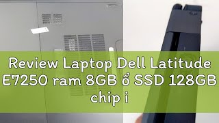 Review Laptop Dell Latitude E7250 ram 8GB ổ SSD 128GB chip intel core i55200U chuyên văn phòng giá [upl. by Callean]