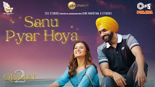 Sanu Pyar Hoya  Qismat 2  B Praak  Jaani  Ammy Virk  Sargun Mehta  Romy [upl. by Carmelo959]