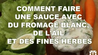 RECETTE  COMMENT FAIRE UNE SAUCE AVEC DU FROMAGE BLANC DE LAIL ET DES FINES HERBES [upl. by Cosmo]