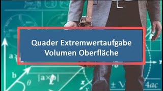 Quader Extremwertaufgabe Volumen Oberfläche [upl. by Aimak]