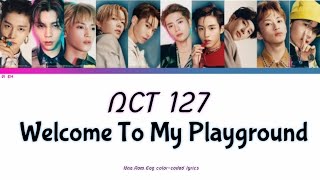 NCT 127  Welcome To My Playground HanRomEng colorcoded Lyrics [upl. by Okiron860]