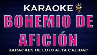 Karaoke BOHEMIO De AFICIÓN  Alta Calidad [upl. by Shayn]