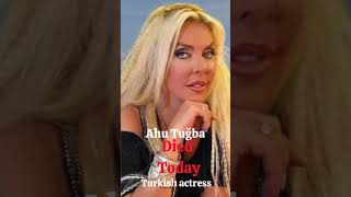 Ahu Tuğba Died Today 01092024 shorts obituaries [upl. by Routh]