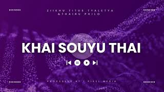 KHAI SOUYU THAI  Ziikhu Titus Tyaletya ft Thairu Philo Poula Official Lyrics Video [upl. by Matilde]