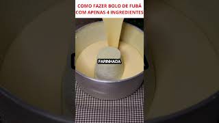 COMO FAZER BOLO DE FUBÁ COM APENAS 4 INGREDIENTES Shorts receitafácil receitas bolo [upl. by Seldon]