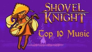 My Top 10 Music Tracks from Shovel Knight [upl. by Ashok]