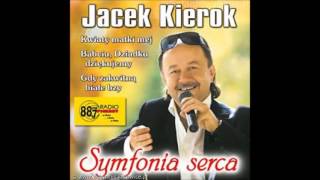 Kwiaty matki mej  Jacek Kierok [upl. by Beckman]