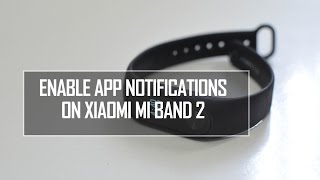 How to Enable WhatsApp Facebook and App notifications on Xiaomi Mi Band 2 [upl. by Lonyer]