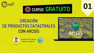 🌎 Curso ¡GRATIS Productos Catastrales con ArcGIS 01  CAEG [upl. by Haelak]