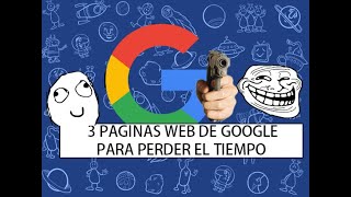 3 Páginas Web de Google para PERDER el TIEMPO [upl. by Aicenat]