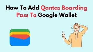 How To Add Qantas Boarding Pass To Google Wallet [upl. by Rafa]