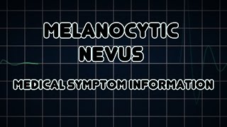 Melanocytic nevus Medical Symptom [upl. by Herring]