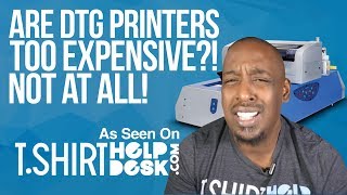 quotAre DTG Printers Too Expensivequot As Seen On TShirtHelpDesk  Omniprint International [upl. by Belicia]