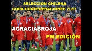 Selección Chilena  Copa Confederaciones 2017 GRACIASROJA [upl. by Fattal]