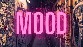 Indi Gill amp Jeet B  Mood  Music Video  Latest Punjabi Songs 2023 [upl. by Melmon988]