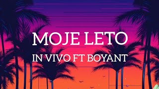 IN VIVO FT BOYANT  MOJE LETO Lyrics [upl. by Nyluqcaj]