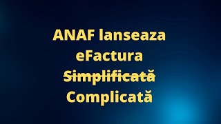 ANAF lanseaza eFactura Simplificată [upl. by Ledda]