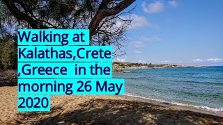 Walking at Kalathas BeachCreteGreece in the morning 26 May 2020 [upl. by Ecitnirp]