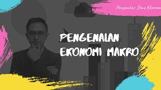 Pengantar Ilmu Ekonomi  Ep08 Pengenalan Ekonomi Makro [upl. by Oicam]