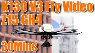 K130 V3 30mins Fly Video GH4 footage included [upl. by Setsero908]